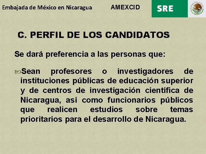 Embajada de México en Nicaragua AMEXCID C. PERFIL DE LOS CANDIDATOS Se dará preferencia