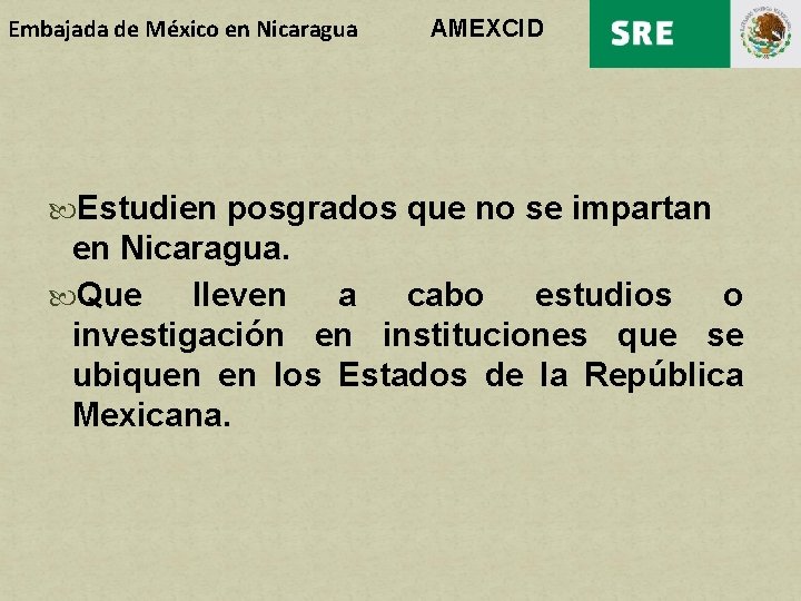 Embajada de México en Nicaragua AMEXCID Estudien posgrados que no se impartan en Nicaragua.