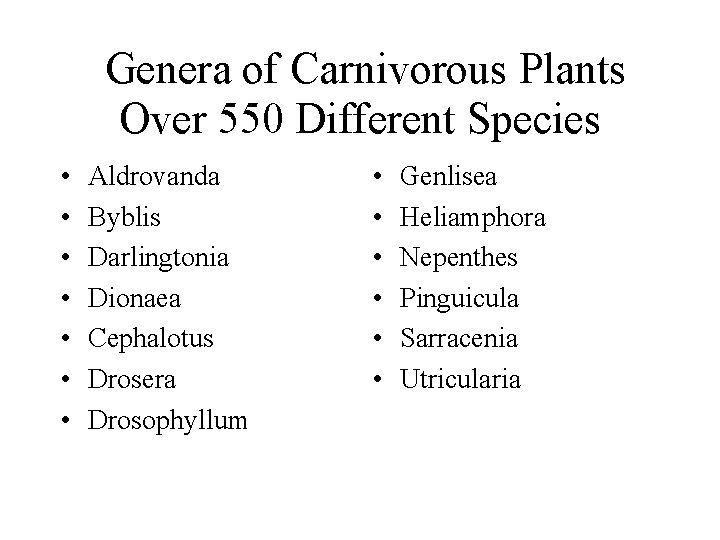 Genera of Carnivorous Plants Over 550 Different Species • • Aldrovanda Byblis Darlingtonia Dionaea