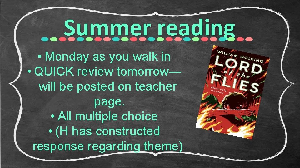 Summer reading • Monday as you walk in • QUICK review tomorrow— will be