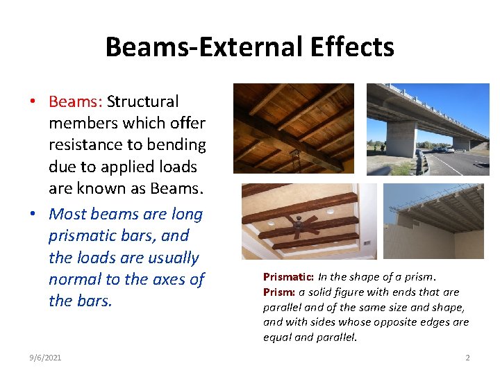 Beams-External Effects • Beams: Structural members which offer resistance to bending due to applied