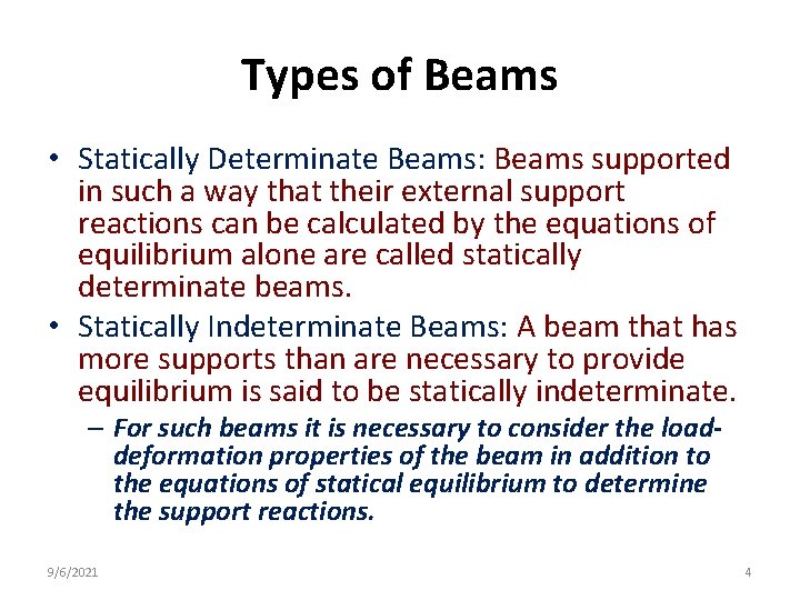 Types of Beams • Statically Determinate Beams: Beams supported in such a way that