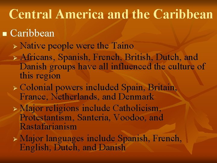 Central America and the Caribbean n Caribbean Native people were the Taino Ø Africans,