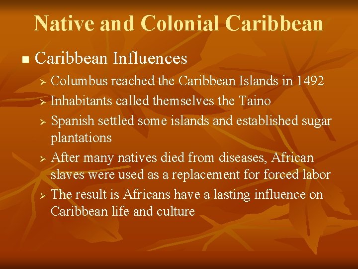 Native and Colonial Caribbean n Caribbean Influences Columbus reached the Caribbean Islands in 1492