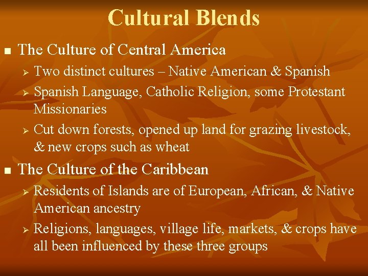 Cultural Blends n The Culture of Central America Two distinct cultures – Native American