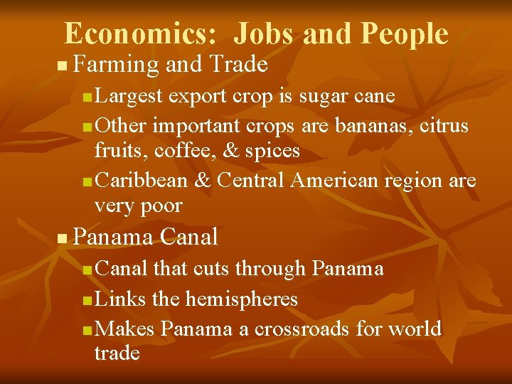 Economics: Jobs and People n Farming and Trade Largest export crop is sugar cane