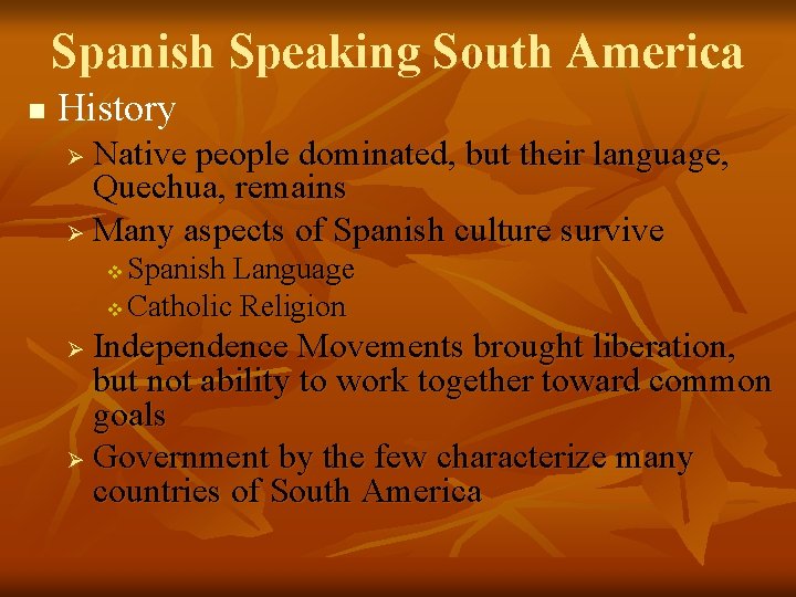 Spanish Speaking South America n History Native people dominated, but their language, Quechua, remains