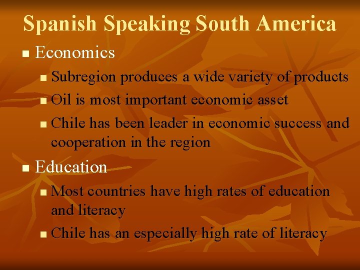 Spanish Speaking South America n Economics Subregion produces a wide variety of products n