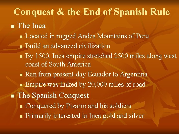 Conquest & the End of Spanish Rule n The Inca n n n Located