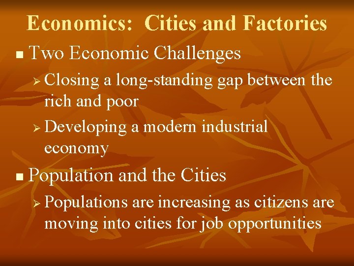 Economics: Cities and Factories n Two Economic Challenges Closing a long-standing gap between the