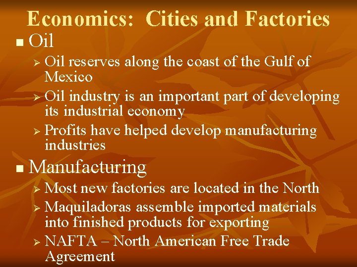 Economics: Cities and Factories n Oil reserves along the coast of the Gulf of