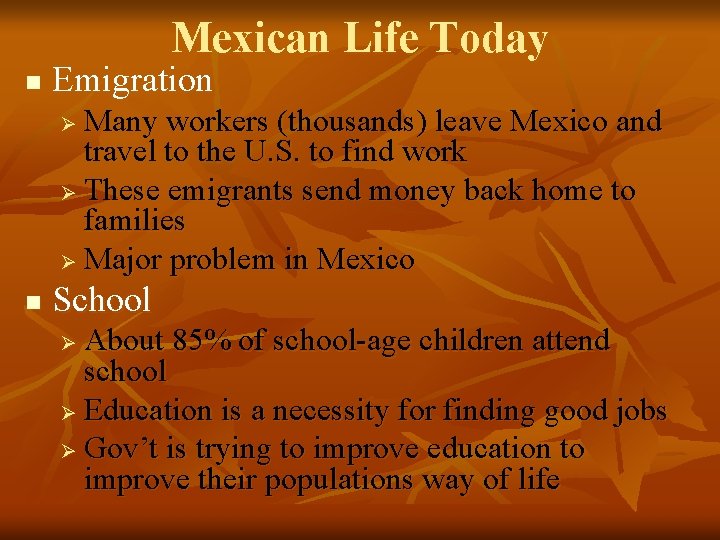 Mexican Life Today n Emigration Many workers (thousands) leave Mexico and travel to the