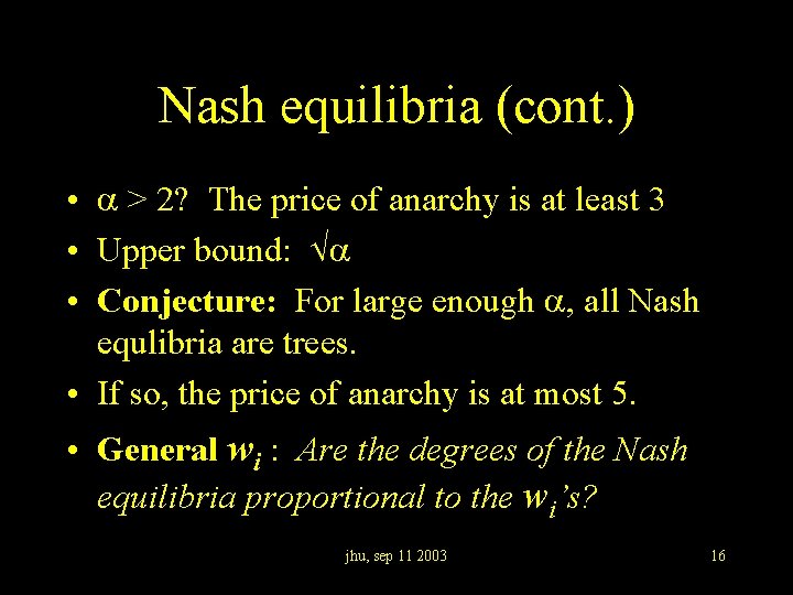 Nash equilibria (cont. ) • > 2? The price of anarchy is at least