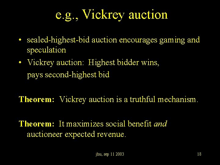 e. g. , Vickrey auction • sealed-highest-bid auction encourages gaming and speculation • Vickrey