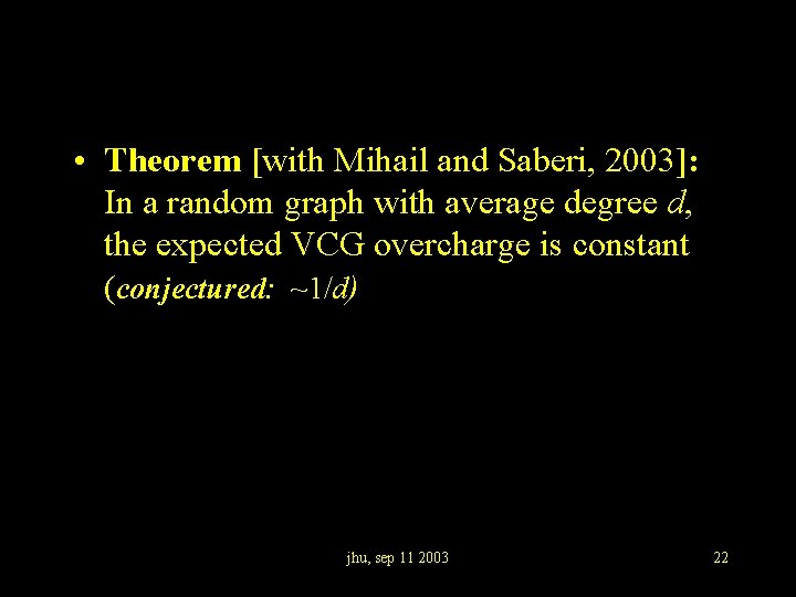  • Theorem [with Mihail and Saberi, 2003]: In a random graph with average