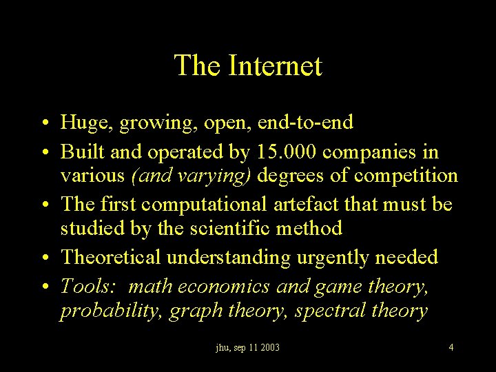 The Internet • Huge, growing, open, end-to-end • Built and operated by 15. 000