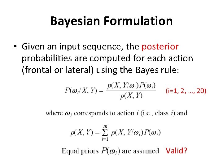Bayesian Formulation • Given an input sequence, the posterior probabilities are computed for each
