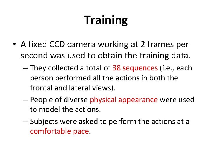 Training • A fixed CCD camera working at 2 frames per second was used