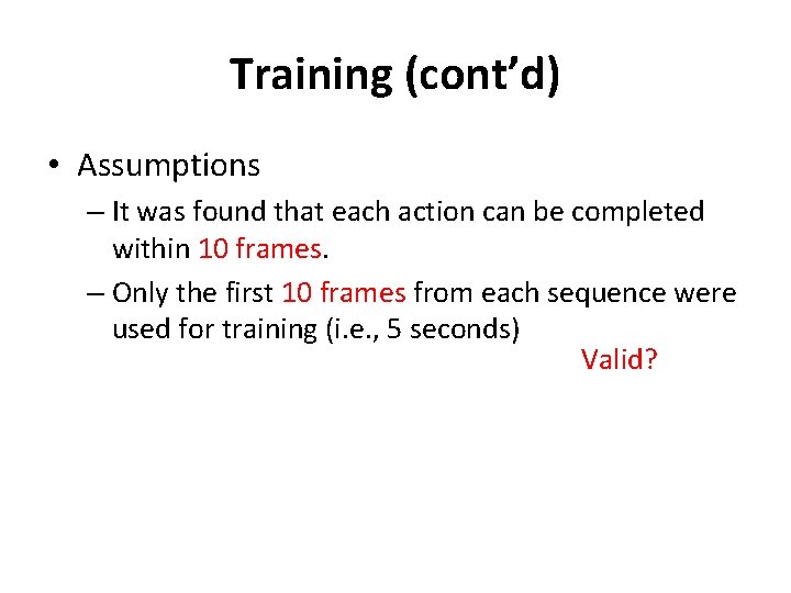 Training (cont’d) • Assumptions – It was found that each action can be completed