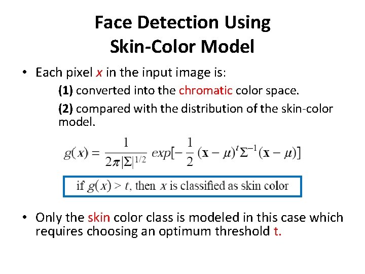 Face Detection Using Skin-Color Model • Each pixel x in the input image is: