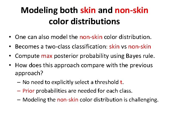 Modeling both skin and non-skin color distributions • • One can also model the