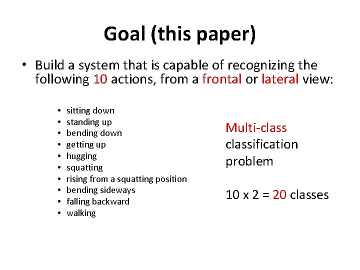 Goal (this paper) • Build a system that is capable of recognizing the following