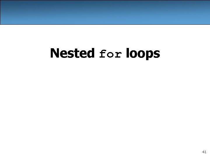 Nested for loops 41 