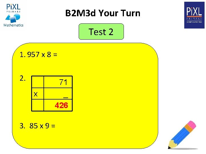 B 2 M 3 d Your Turn Test 2 1. 957 x 8 =