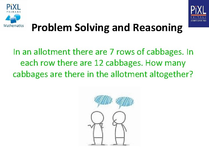 Problem Solving and Reasoning In an allotment there are 7 rows of cabbages. In