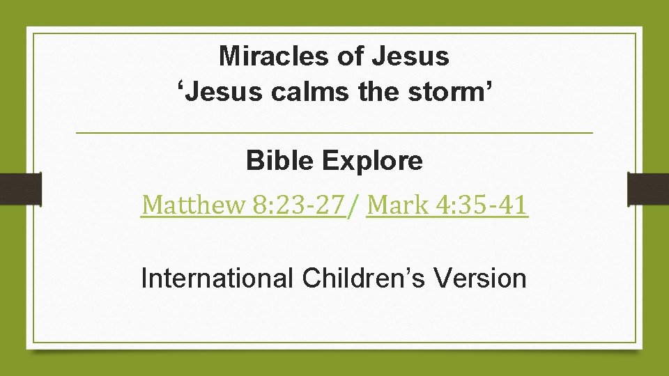 Miracles of Jesus ‘Jesus calms the storm’ Bible Explore Matthew 8: 23 -27/ Mark