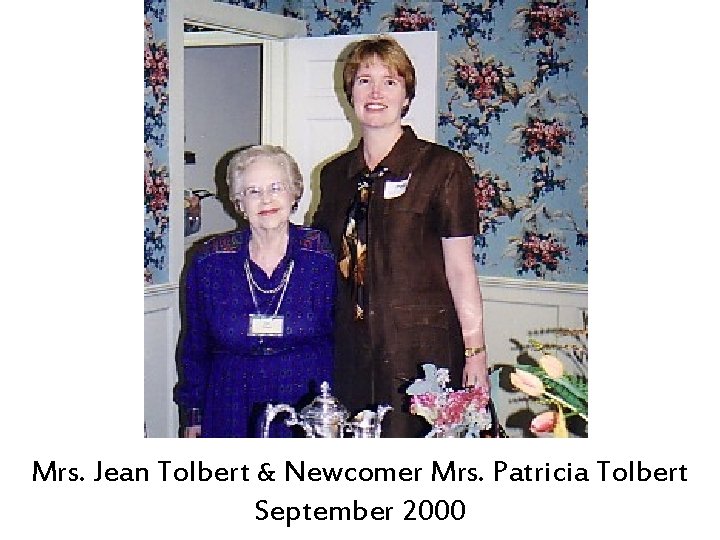 Mrs. Jean Tolbert & Newcomer Mrs. Patricia Tolbert September 2000 