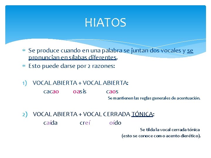 HIATOS Se produce cuando en una palabra se juntan dos vocales y se pronuncian