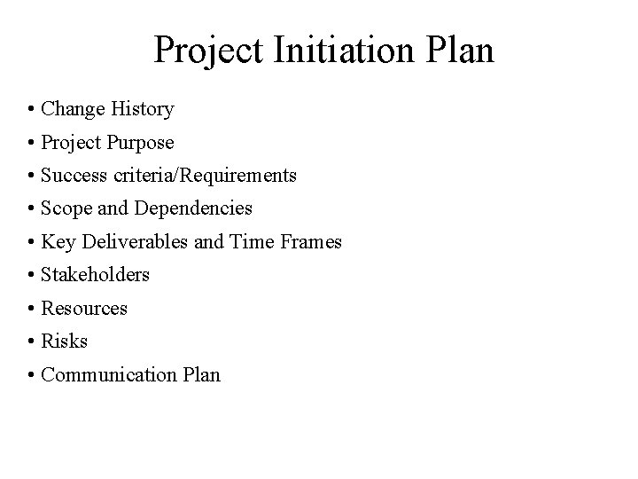 Project Initiation Plan • Change History • Project Purpose • Success criteria/Requirements • Scope