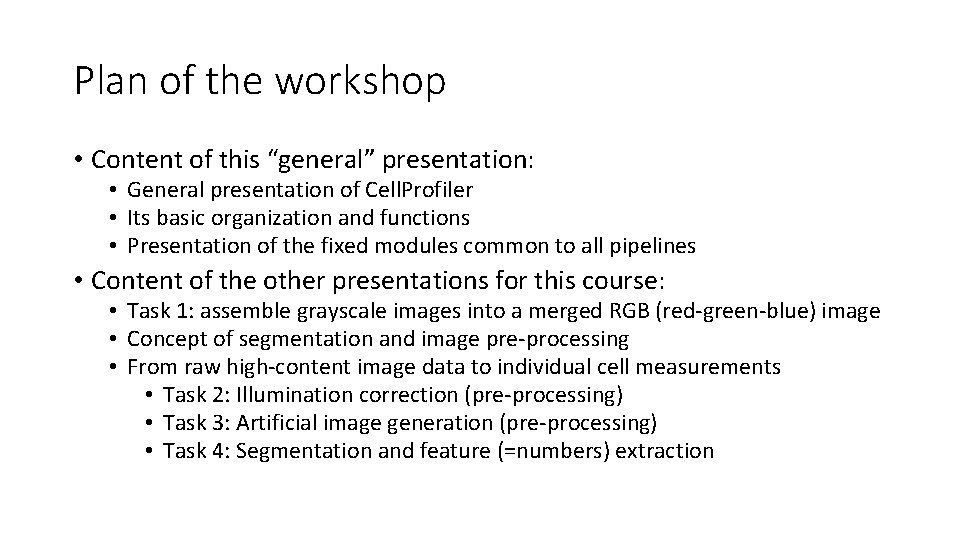 Plan of the workshop • Content of this “general” presentation: • General presentation of