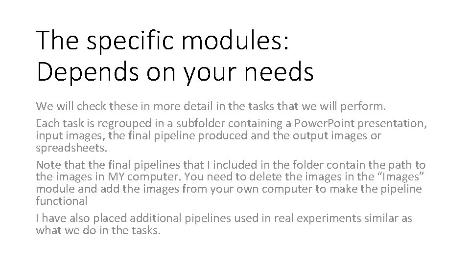 The specific modules: Depends on your needs We will check these in more detail
