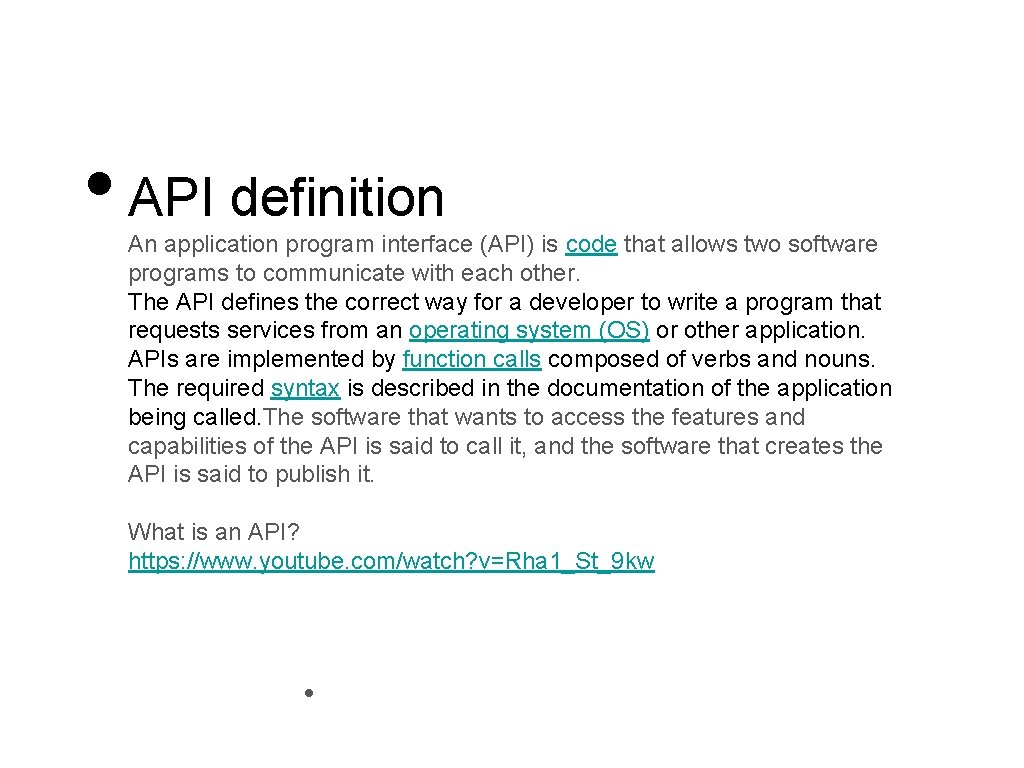  • API definition An application program interface (API) is code that allows two