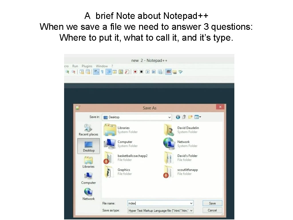 A brief Note about Notepad++ When we save a file we need to answer