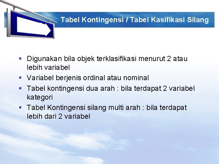LOGO Tabel Kontingensi / Tabel Kasifikasi Silang § Digunakan bila objek terklasifikasi menurut 2