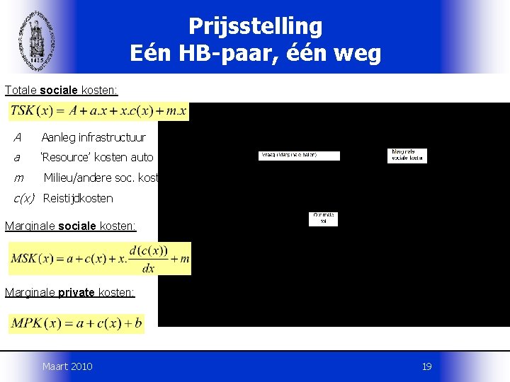 Prijsstelling Eén HB-paar, één weg Totale sociale kosten: A Aanleg infrastructuur a ‘Resource’ kosten