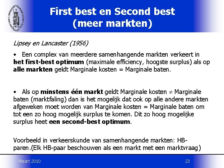 First best en Second best (meer markten) Lipsey en Lancaster (1956) • Een complex