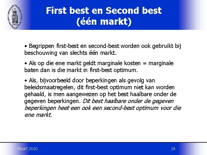 First best en Second best (één markt) • Begrippen first-best en second-best worden ook