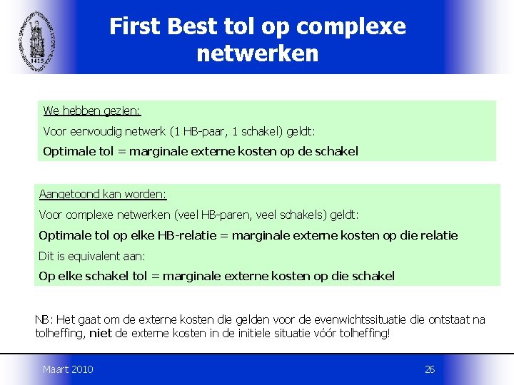First Best tol op complexe netwerken We hebben gezien: Voor eenvoudig netwerk (1 HB-paar,