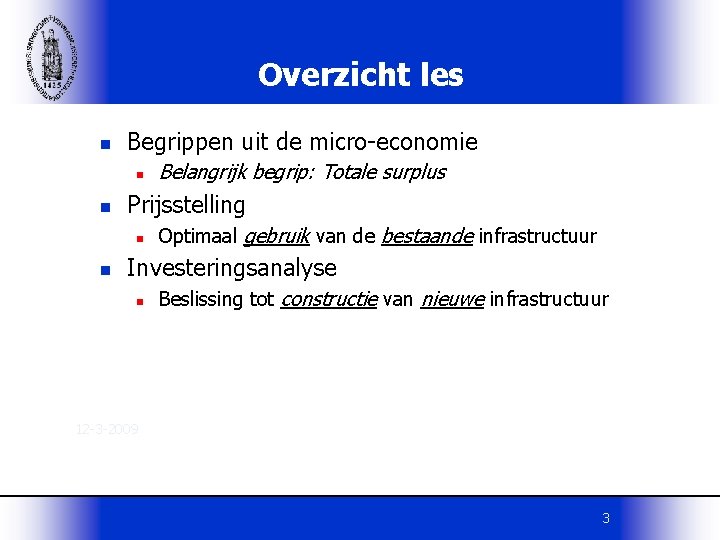 Overzicht les n Begrippen uit de micro-economie n n Prijsstelling n n Belangrijk begrip: