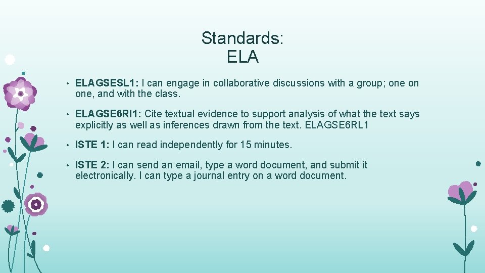 Standards: ELA • ELAGSESL 1: I can engage in collaborative discussions with a group;
