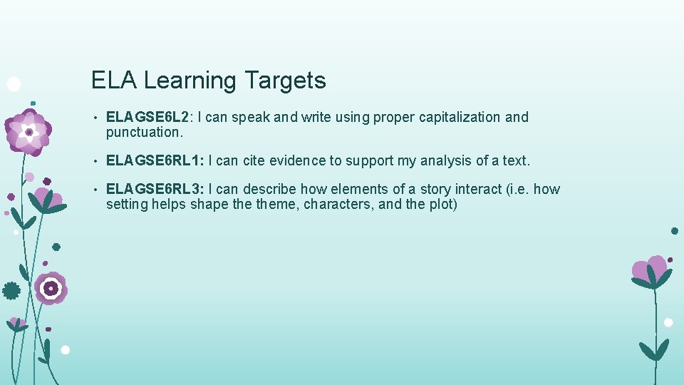 ELA Learning Targets • ELAGSE 6 L 2: I can speak and write using