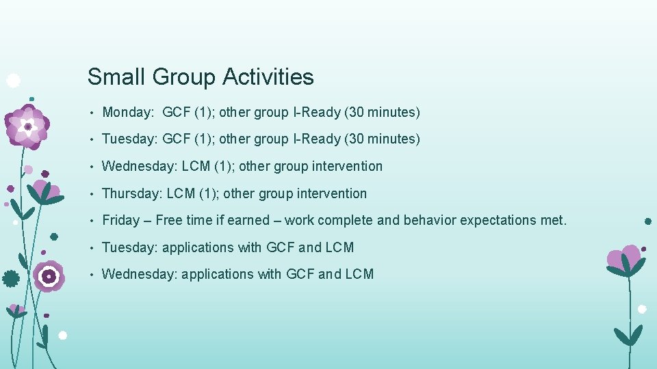 Small Group Activities • Monday: GCF (1); other group I-Ready (30 minutes) • Tuesday: