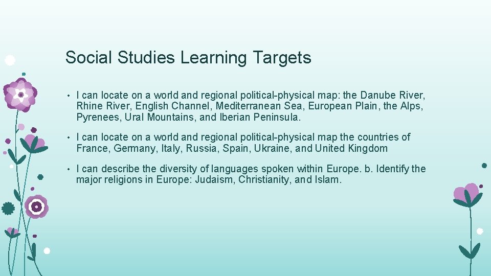 Social Studies Learning Targets • I can locate on a world and regional political-physical