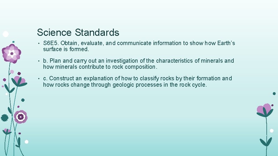 Science Standards • S 6 E 5. Obtain, evaluate, and communicate information to show
