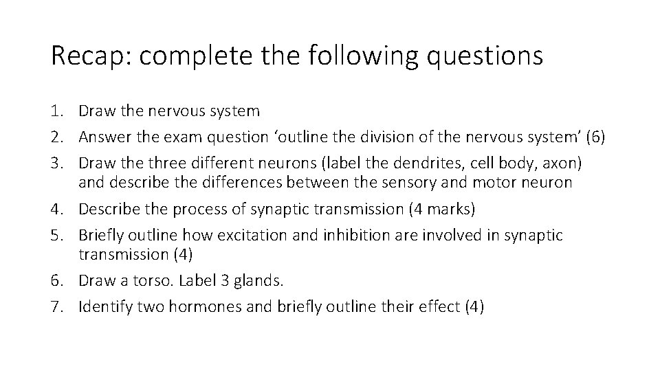 Recap: complete the following questions 1. Draw the nervous system 2. Answer the exam