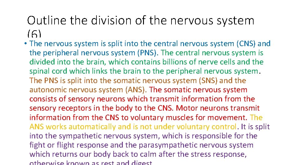 Outline the division of the nervous system (6) • The nervous system is split